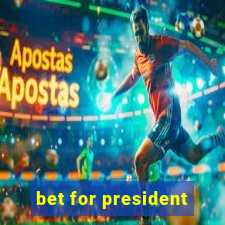 bet for president